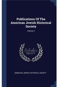 Publications Of The American Jewish Historical Society; Volume 4