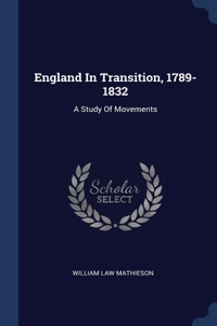 England In Transition, 1789-1832