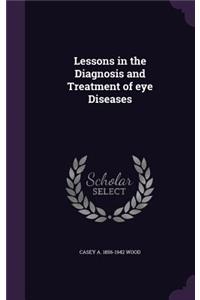 Lessons in the Diagnosis and Treatment of Eye Diseases