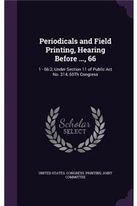 Periodicals and Field Printing, Hearing Before ..., 66