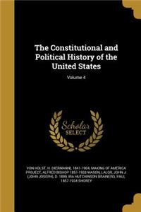 The Constitutional and Political History of the United States; Volume 4