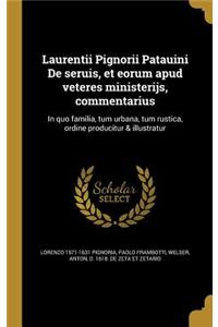 Laurentii Pignorii Patauini de Seruis, Et Eorum Apud Veteres Ministerijs, Commentarius