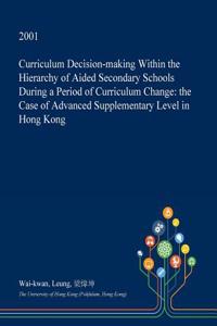Curriculum Decision-Making Within the Hierarchy of Aided Secondary Schools During a Period of Curriculum Change