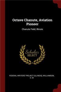 Octave Chanute, Aviation Pioneer
