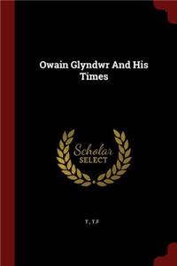 Owain Glyndwr and His Times