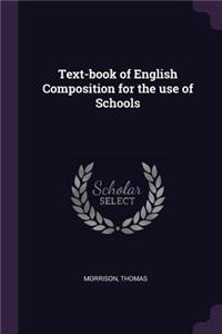 Text-book of English Composition for the use of Schools