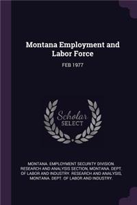 Montana Employment and Labor Force: Feb 1977