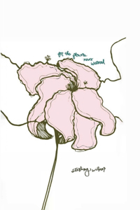 For the Flowers Never Watered