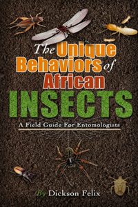 Unique Behaviors Of African Insects