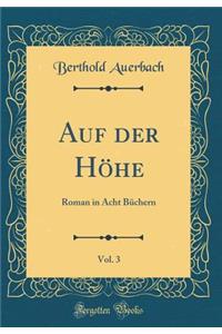 Auf Der HÃ¶he, Vol. 3: Roman in Acht BÃ¼chern (Classic Reprint)