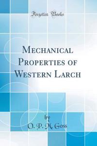 Mechanical Properties of Western Larch (Classic Reprint)