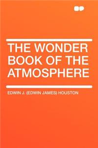 The Wonder Book of the Atmosphere