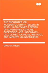 The Enchanter, Or, Wonderful Story Teller