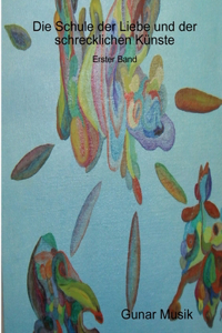 Die Schule Der Liebe Und Der Schrecklichen Kunste