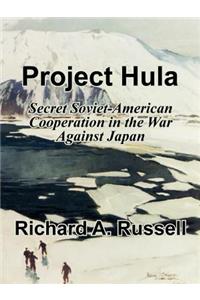 Project Hula: Secret Soviet-American Cooperation in the War Against Japan