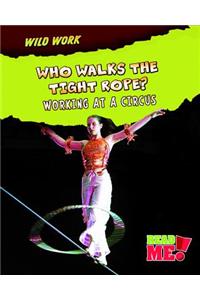 Who Walks the Tightrope?: Working at a Circus