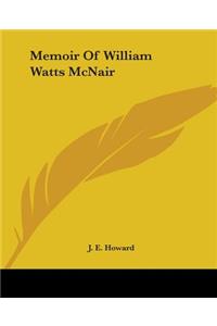 Memoir Of William Watts McNair