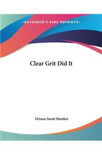 Clear Grit Did It