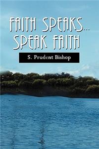 Faith Speaks Speak Faith