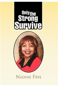 Only the Strong Survive