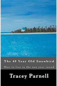 40 year old Snowbird: How to live where you want 365 days of the year