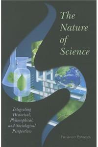 Nature of Science: Integrating Historical, Philosophical, and Sociological Perspectives