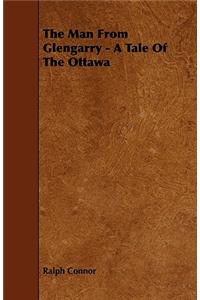 The Man From Glengarry - A Tale Of The Ottawa