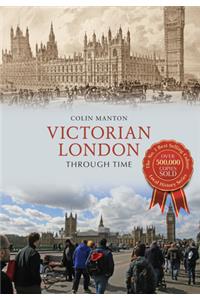 Victorian London Through Time