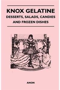 Knox Gelatine - Desserts, Salads, Candies and Frozen Dishes