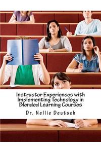 Instructor Experiences with Implementing Technology in Blended Learning Courses