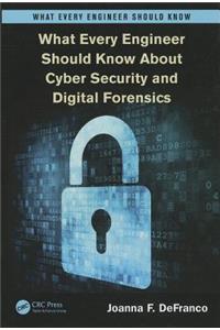 What Every Engineer Should Know About Cyber Security and Digital Forensics