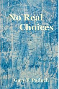 No Real Choices