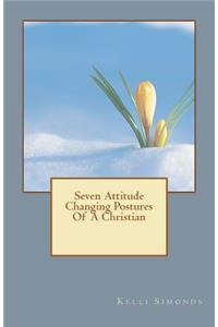 Seven Attitude Changing Postures Of A Christian