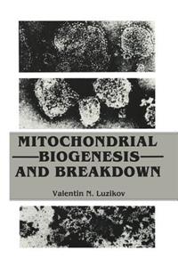 Mitochondrial Biogenesis and Breakdown