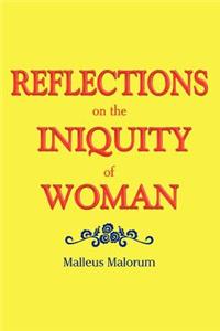 REFLECTIONS on the INIQUITY of WOMAN