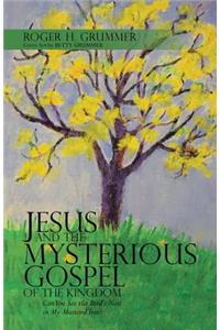 Jesus and the Mysterious Gospel of the Kingdom