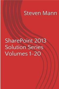 SharePoint 2013 Solution Series Volumes 1-20