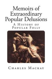 Memoirs of Extraordinary Popular Delusions