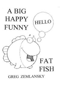 Big Happy Funny Fat Fish
