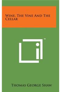 Wine, the Vine and the Cellar