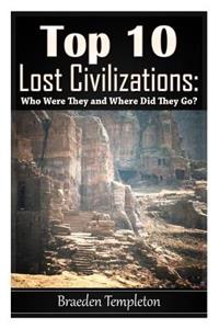 Top 10 Lost Civilizations