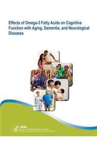 Effects of Omega-3 Fatty Acids on Cognitive Function with Aging, Dementia, and Neurological Diseases