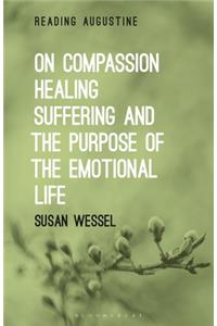 On Compassion, Healing, Suffering, and the Purpose of the Emotional Life
