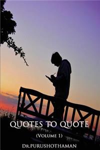 Quotes To Quote (Volume 1)