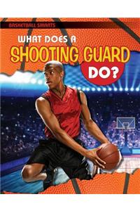 What Does a Shooting Guard Do?
