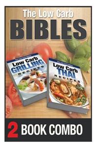 Low Carb Thai Recipes and Low Carb Grilling Recipes: 2 Book Combo