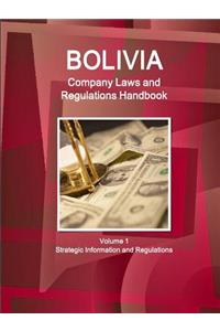 Bolivia Company Laws and Regulations Handbook Volume 1 Strategic Information and Regulations