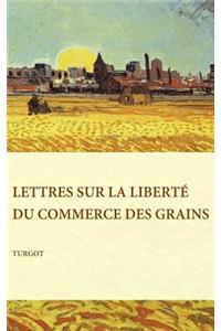 Lettres sur la liberte du commerce des grains