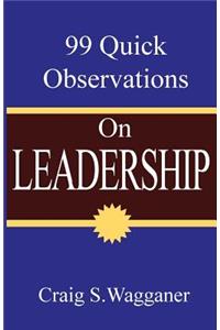 99 Quick Observations on Leadership