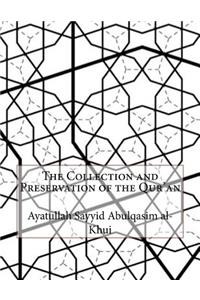 The Collection and Preservation of the Qur'an
